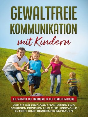 cover image of Gewaltfreie Kommunikation mit Kindern--Die Sprache der Harmonie in der Kindererziehung